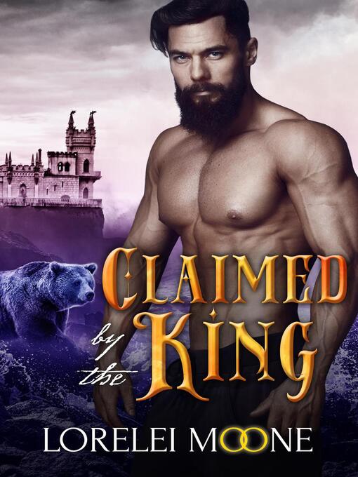 Title details for Claimed by the King by Lorelei Moone - Available